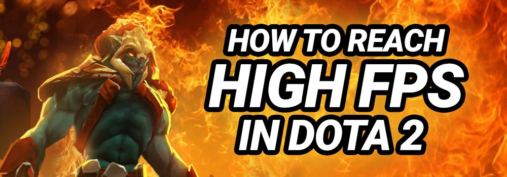 Dota 2 High FPS Guide